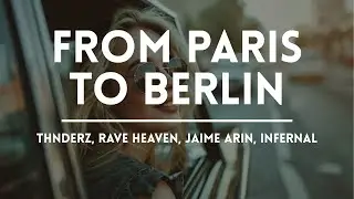 THNDERZ, RAVE HEAVEN, Jaime Arin, Infernal - From Paris To Berlin