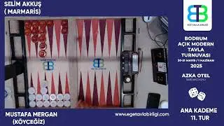 EGE TAVLA BİRLİĞİ Bodrum Açık Modern Tavla Turnuvası Ana Kademe 11.TUR  SELİM AKKUŞ & MUSTAFA MERGAN