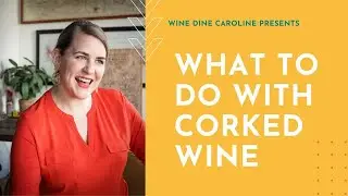 What to do with Corked Wine