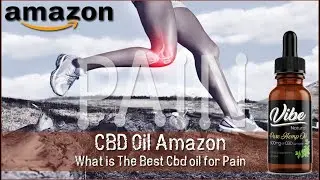 CBD Oil Amazon | What is The Best CBD Oil for Pain | Amazon Health Store