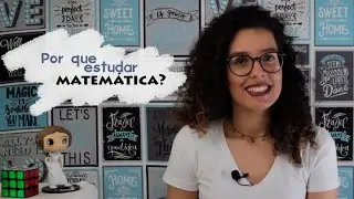 Por que estudar matemática?