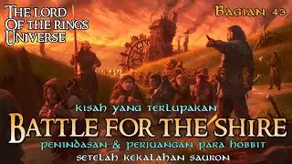 Middle-earth Universe - Sejarah Panjang Sauron | Bagian 43: The Scouring Of The Shire