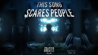 GHASTLY - THIS SONG SCARES PEOPLE