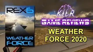 REX 6 - WEATHER FORCE 2020 || KILR Game Reviews || Weather Enhancement for MSFS 2020