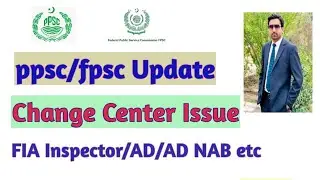 Fpsc phase 3 change center Issue I ppsc upcoming jobs 2023 I Competest I FIA Inspector I FIA AD