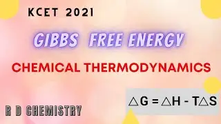 KCET  || GIBBS FREE ENERGY || CHEMICAL THERMODYNAMICS || synopsis and questions