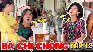 B&agrave; Chị Chồng - Tập 12 | Ngoại 9 - B&eacute; Lượm TV
