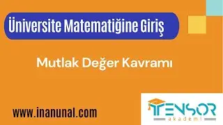 8. MUTLAK DEĞER KAVRAMI  | ÜNİVERSİTE MATEMATİĞİNE GİRİŞ