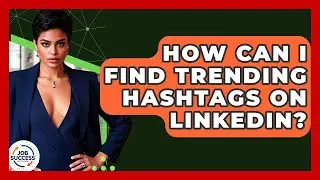 How Can I Find Trending Hashtags On LinkedIn? - Job Success Network
