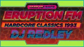 Eruption FM 101.3 | Hardcore Classics | DJ Redley | Sat 17th Jul 1993