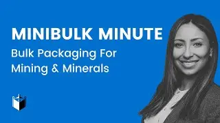 MiniBulk Minute - Bulk Packaging For Mining and Minerals