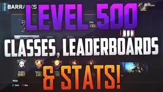 Black Ops 3 - HALF WAY TO LEVEL 1000 AGAIN.. *LEVEL 500* CLASSES, STATS, & LEADERBOARDS!