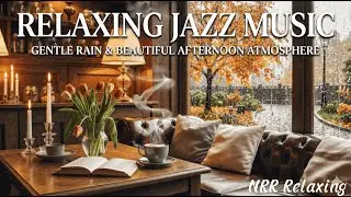 Relaxing Jazz Music in a Cafe - Gentle Rain & Beautiful Afternoon Atmosphere