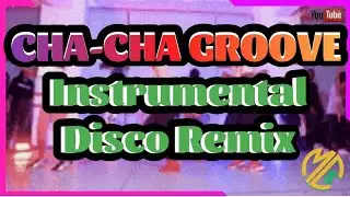 CHA-CHA GROOVE &ndash; Instrumental Disco Remix