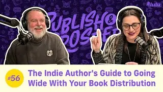 The Indie Author's Guide to Going Wide With Your Book Distribution | Publish & Prosper Podcast #56