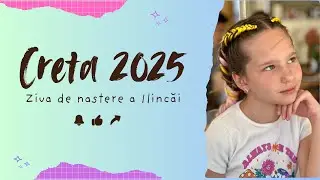 Creta 2025. Ziua de naștere a Ilincăi