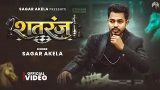 #video शतरंज | Sagar akela | Official song | Satranj 