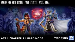 Having Fun with Dissidia: Final Fantasy Opera Omnia - Act 1 Chapter 11 Hard Mode
