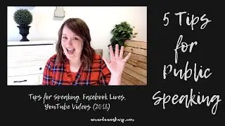 Public Speaking - 5 Tips for Speaking, Facebook Live, YouTube Videos (2018)