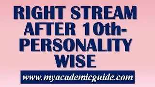 Choose Right Stream After 10th, best suited for your Personality