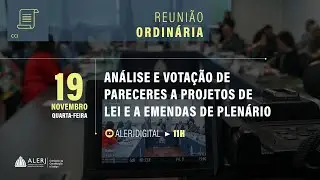 Reunião Ordinária | Análise e votação de pareceres de projetos de lei apresentados na Alerj