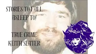 Dead Chatty ~ Stories to Fall Asleep To ~ Keith Slater #truecrime #podcasts #murder