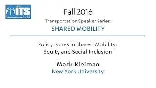 Policy Issues in Shared Mobility: Equity and Social Inclusion - Mark Kleiman