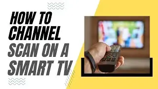 Как сканировать каналы на Smart TV