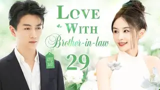 [Eng-Sub] Love With Brother-in-law EP29｜Chinese drama｜Forbidden Love