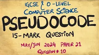 Pseudocode | 15 Mark Question | IGCSE O Level Computer Science | May/Jun 2024