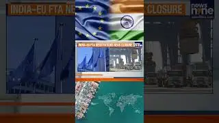 India&ndash;EU FTA Talks Hit Toughest Stage | Carbon Tax, Tariffs in Focus | News9