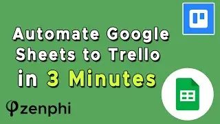 Automate Google Sheets to Trello Cards in 3 Minutes with Zenphi
