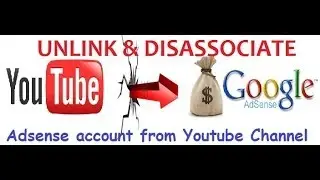 Disable monetization and Unlink - Disassociate Google AdSense Account from Youtube Channel