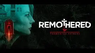 Remothered: Tormented Fathers-прохождение на русском.