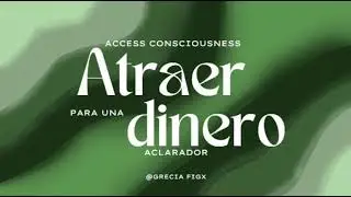ATRAER DINERO | Access Consciousness Acalarador 💵