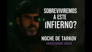 Noche de Tarkov 🎯 &iquest;Sobrevivir&eacute; a este infierno? | Vagueando Ando