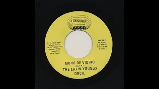 The Latin Youngs Orch. - Mono De Vidrio - LatinGlow Records lg-335-a