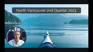 North Vancouver 2023 2nd Quarter 3 Minute Real Estate Market Update