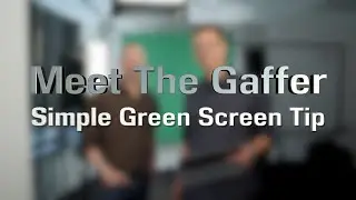 Meet The Gaffer #191: Simple Green Screen Tip