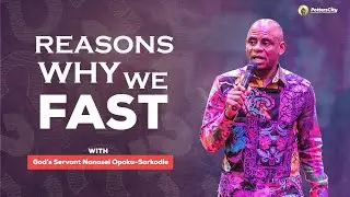 🔴REASONS WHY WE FAST || GOD'S SERVANT NANASEI OPOKU-SARKODIE