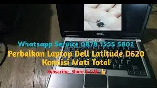 Perbaikan Laptop DeLL Latitude D620 yang Kondisi Mati Total