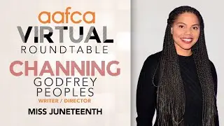 AAFCA Virtual Roundtable: Miss Juneteenth Interview-Channing Godfrey Peoples