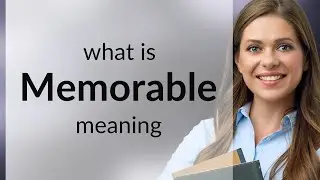 Memorable &mdash; definition of MEMORABLE