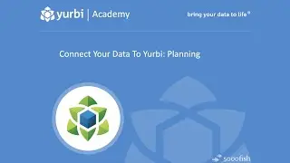 How To Plan And Prepare to Connect Your Data To Yurbi (Self-Service Business Intelligence Platform)