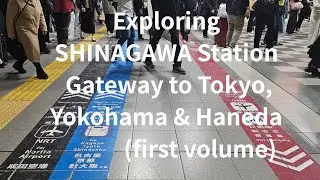 🚶Exploring SHINAGAWA Station 🚆Gateway to Tokyo, Yokohama & Haneda (first volume) 