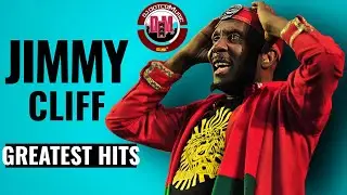 Jimmy Cliff Greatest Hits Mix Collection 🕊