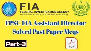 FPSC FIA Assistant Director|| Solved Past Paper Mcqs|| FIA Assistant Director|| Part-3||