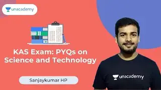KAS Exam: PYQs on Science and Technology | KPSC | Sanjay Kumar HP | Unacademy Karnataka PSC