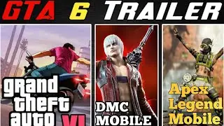 GTA 6 TRAILER || Apex Legend mobile || DEVIL MAY CRY Mobile || Assassins creed Mobile || Gaming News
