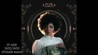 IFI UDE  - TATO TATO ( remix by POGAN )